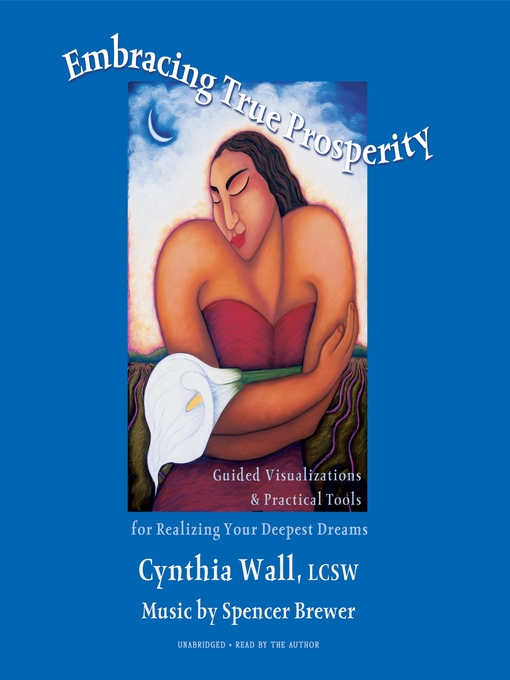 Title details for Embracing True Prosperity by Cynthia L. Wall LCSW - Wait list